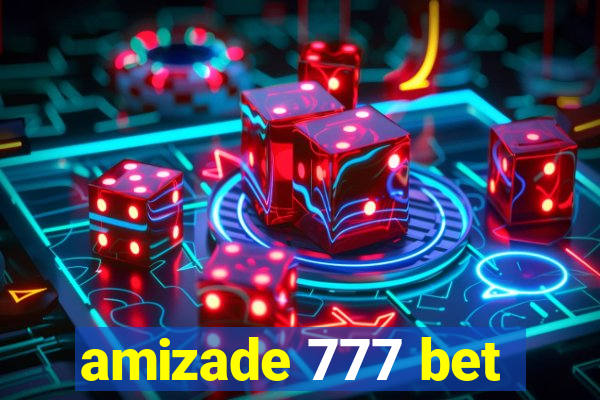 amizade 777 bet